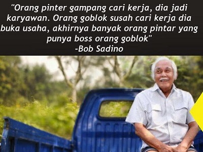 Motivasi Sukses Bob Sadino Paling Gila3